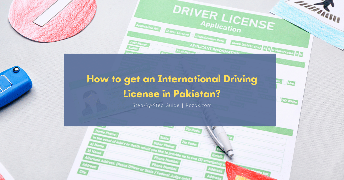 How To Get International Driving License In Pakistan   How To Get International Driving License In Pakistan 