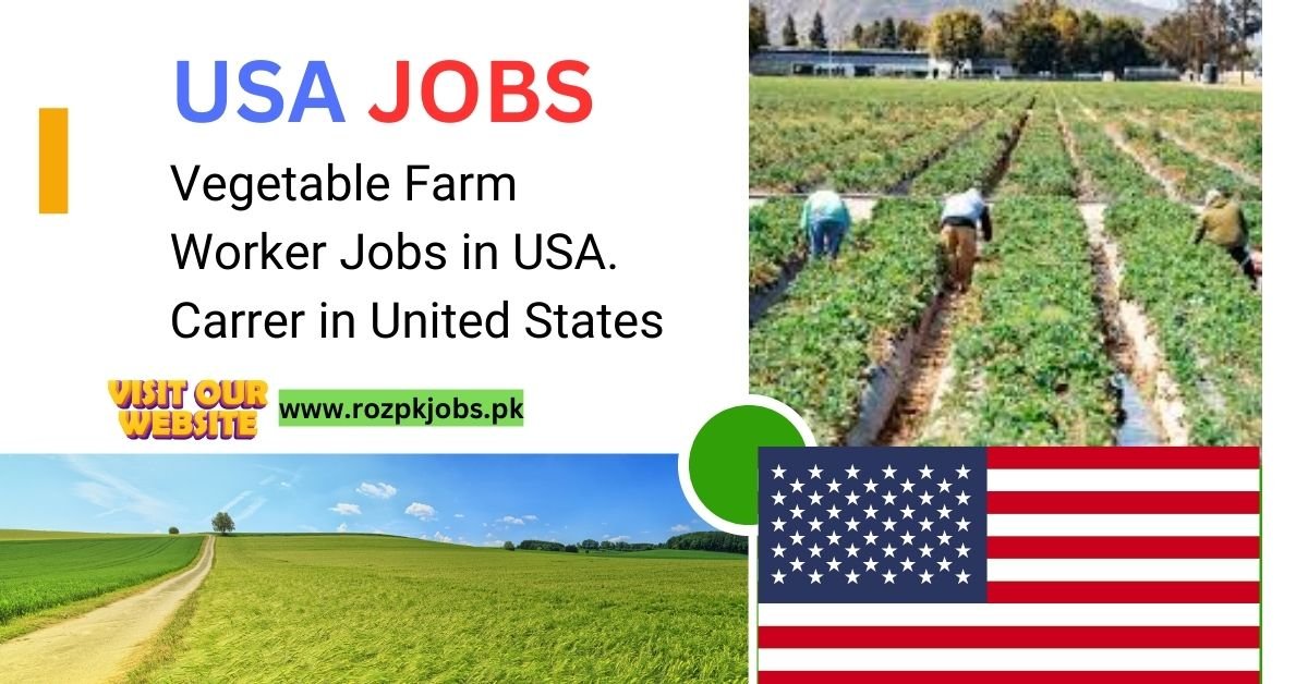 Vegetable Farm Worker Jobs in USA