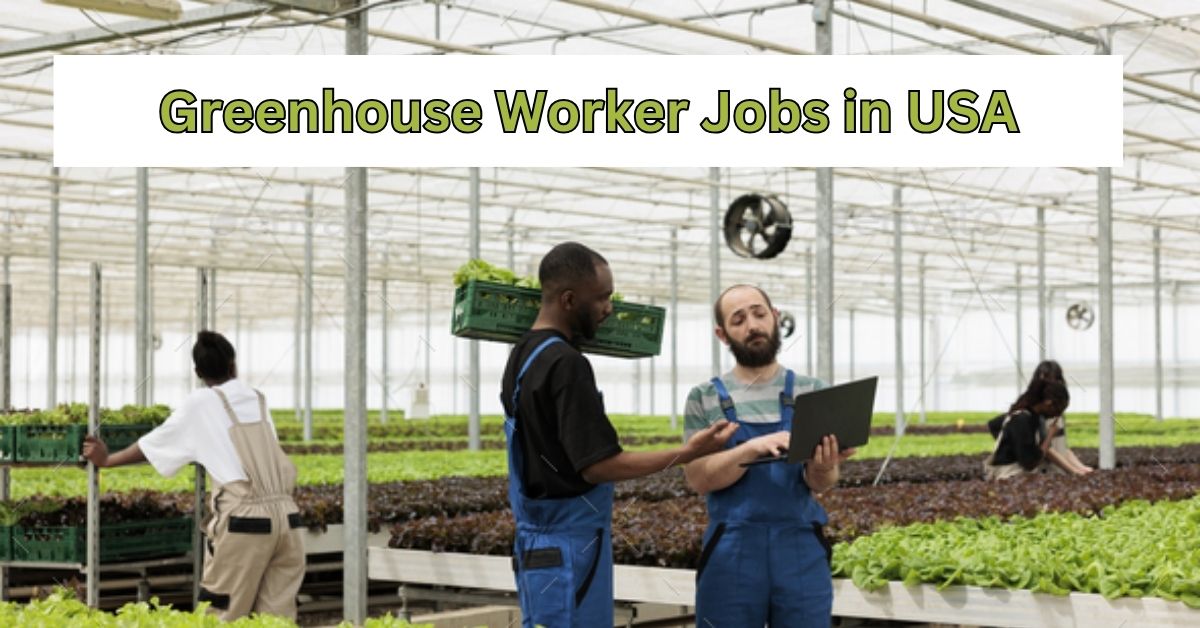 Greenhouse Worker Jobs in USA